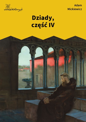 Adam Mickiewicz, Dziady, Dziady. Poema, Dziady, część IV